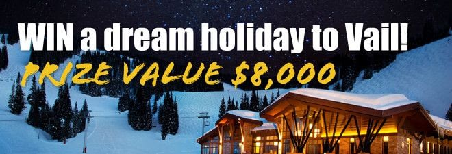 WIN a dream holiday to Vail – Prize value $8,000